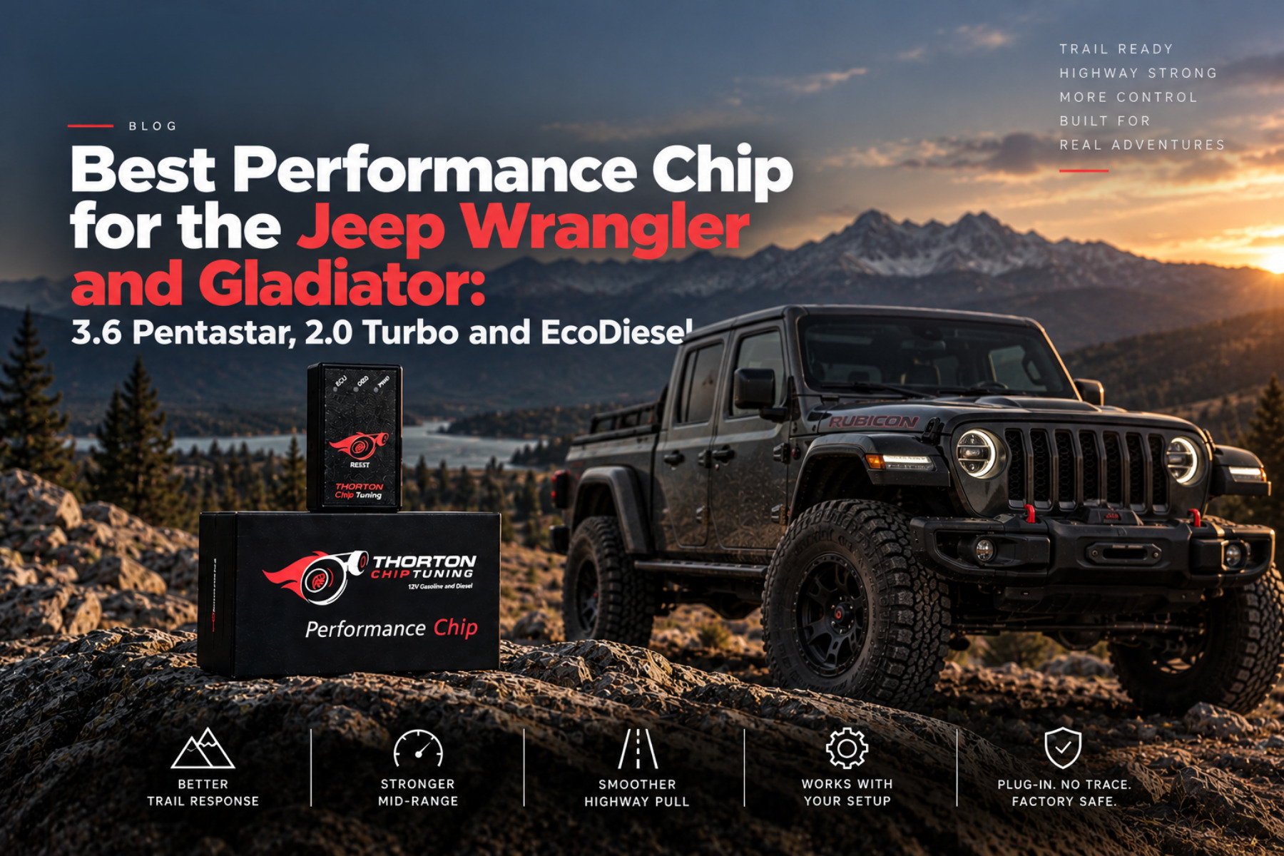 Thorton performance chip and its box on a rocky outcrop beside a black Jeep Gladiator Rubicon in the mountains at sunset, headlined 'Best Performance Chip for the Jeep Wrangler and Gladiator: 3.6 Pentastar, 2.0 Turbo and EcoDiesel'.